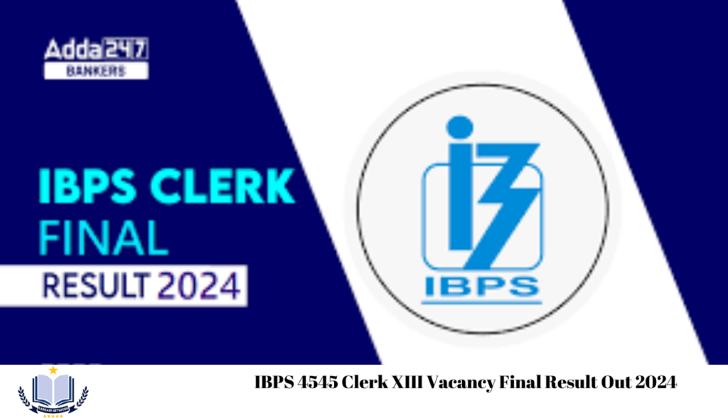 IBPS 4545 Clerk XIII Vacancy Final Result Out 2024