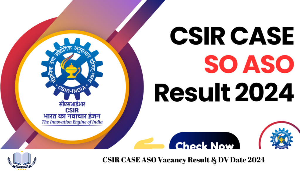 CSIR CASE ASO Vacancy Result & DV Date 2024