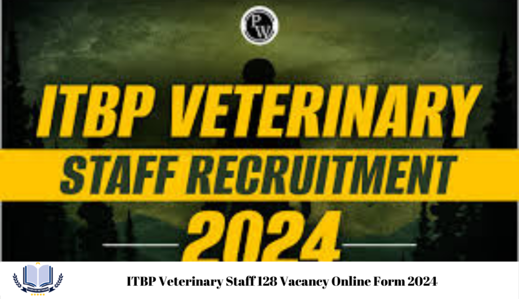 ITBP Veterinary Staff 128 Vacancy Online Form 2024