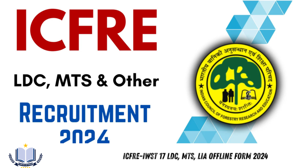 ICFRE-IWST 17 LDC, MTS, LIA Offline Form 2024