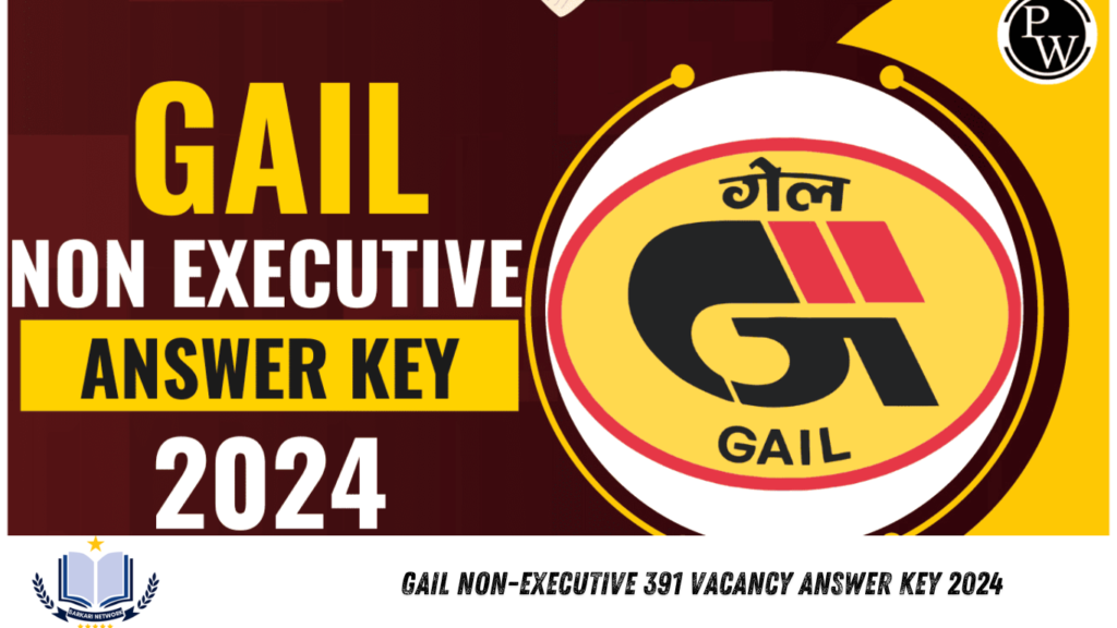 GAIL Non-Executive 391 Vacancy Answer Key 2024