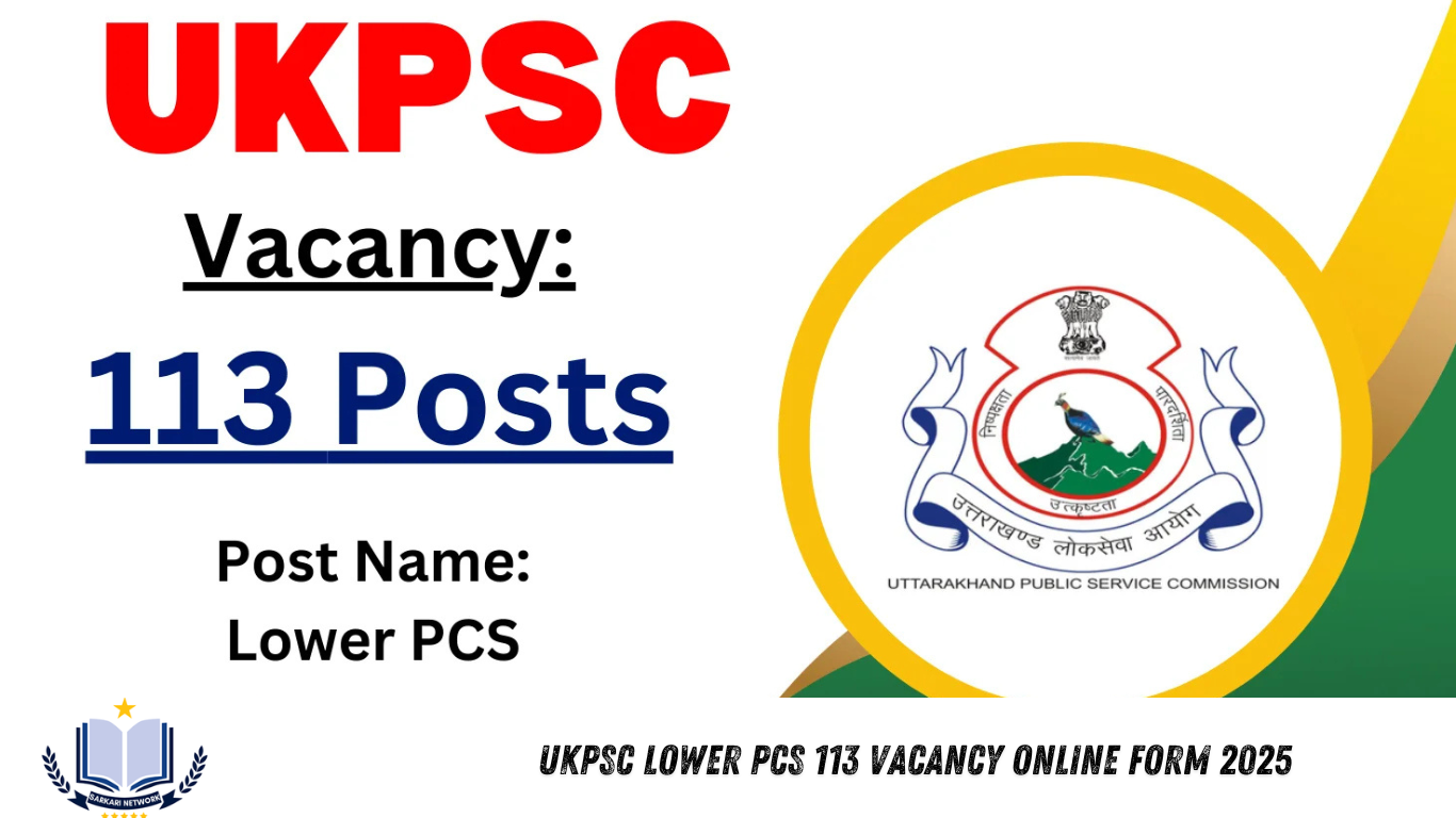UKPSC Lower PCS 113 Vacancy Online Form 2025 - Sarkari Network