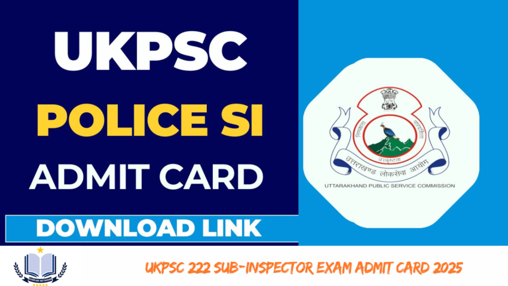 UKPSC 222 Sub-Inspector Exam Admit Card 2025