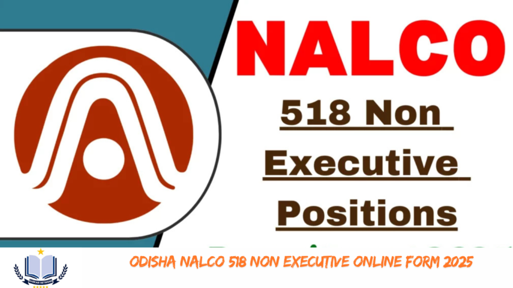 Odisha NALCO 518 Non Executive Online Form 2025