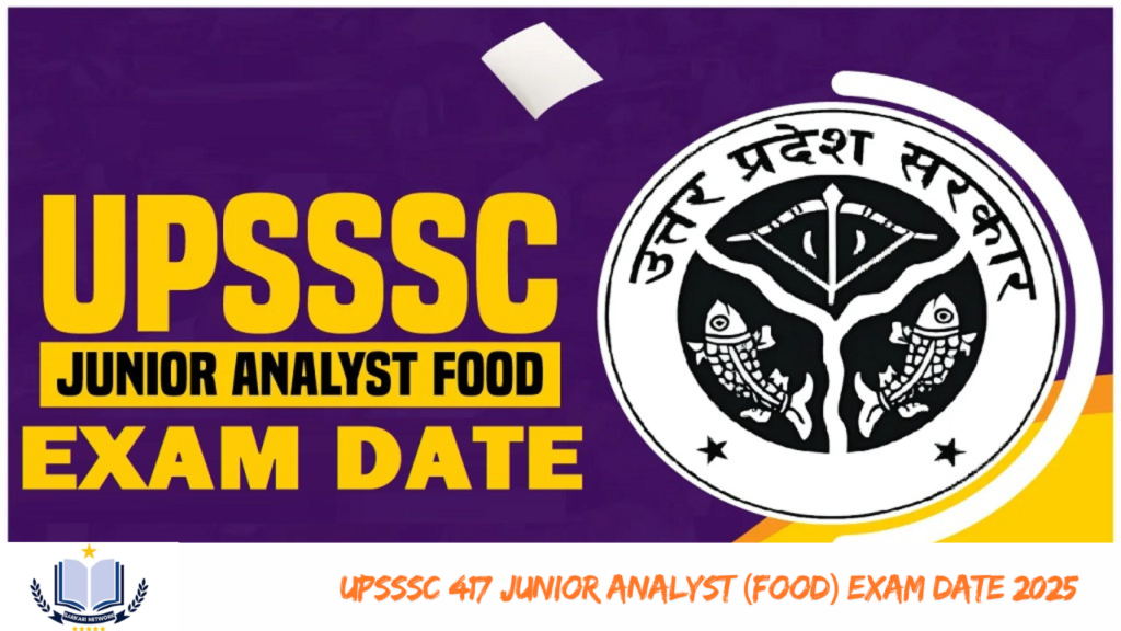 UPSSSC 417 Junior Analyst (Food) Exam Date 2025