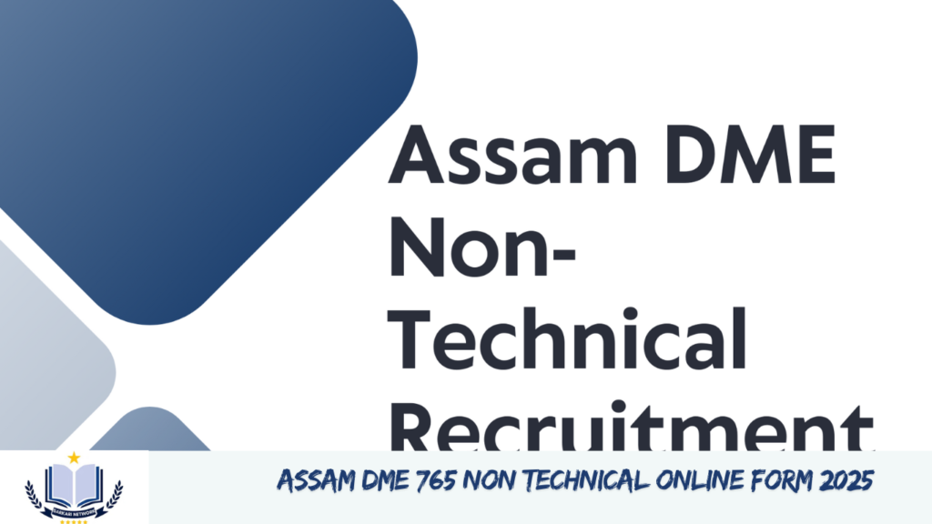 Assam DME 765 Non Technical Online Form 2025