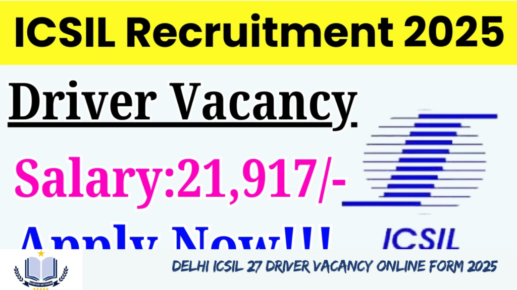  Delhi ICSIL 27 Driver Vacancy Online Form 2025