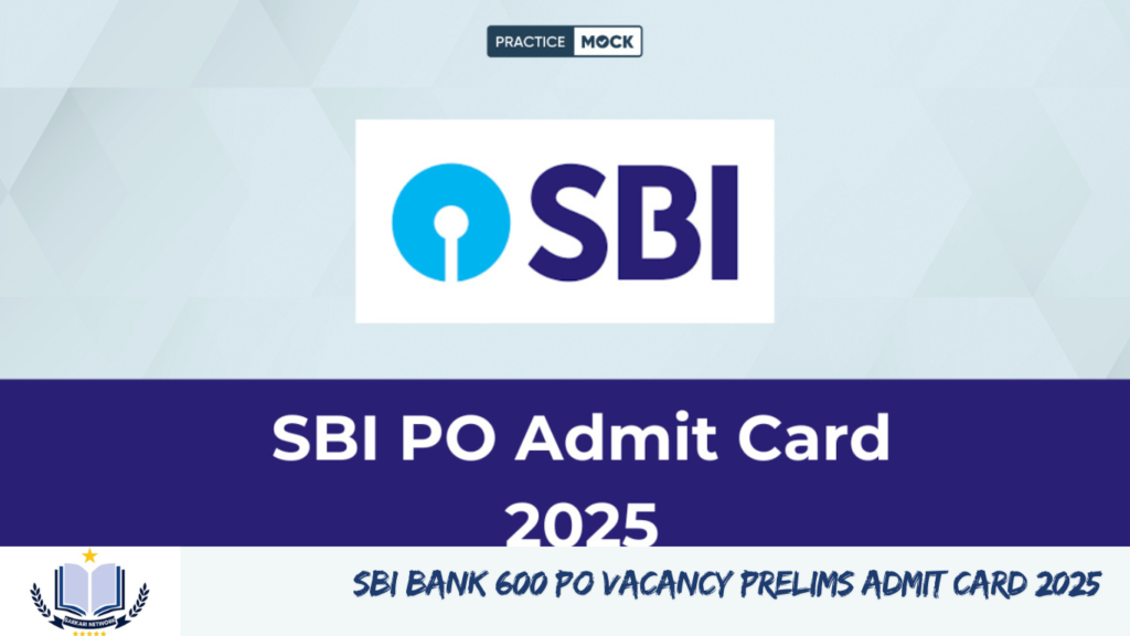 SBI Bank 600 PO Vacancy Prelims Admit Card 2025