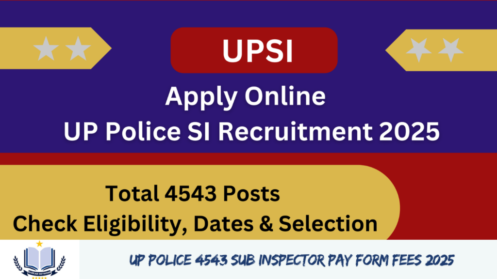 UP Police 4543 Sub Inspector Pay Form Fees 2025